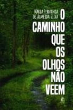 O Caminho Que Os Olhos Não Veem