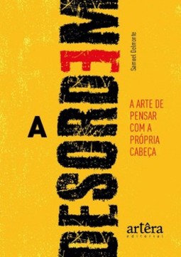 A desordem: a arte de pensar com a própria cabeça