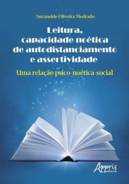 Leitura, capacidade noética de autodistanciamento e assertividade: uma relação psico-noética-social