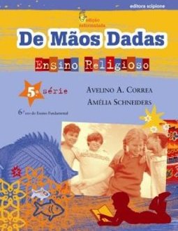 De Mãos Dadas - Ensino Religioso - 6º Ano - 5ª Série  Ensin.Fundam.