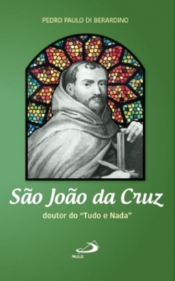São João da Cruz: doutor do "tudo e nada"