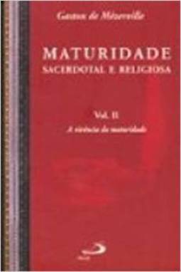 Maturidade Sacerdotal e Religiosa: a Vivência da Maturidade