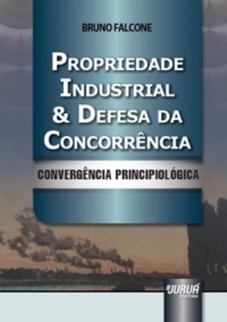 PROPRIEDADE INDUSTRIAL E DEFESA DA CONCORRÊNCIA