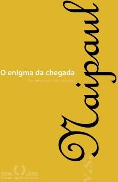 O Enigma da Chegada: Romance em Cinco Partes