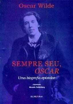 Sempre seu, Oscar: uma Biografia Epistolar