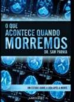 O que Acontece Quando Morremos: Um Estudo Sobre a Vida Após a Morte