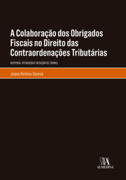 A colaboração dos obrigados fiscais no direito das contraordenações tributárias: dispensa, atenuação e redução de coimas