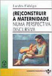 (Re)Construir a Maternidade Numa Perspectiva Discursiva - IMPORTADO