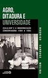 Agro, ditadura e universidade: ESALQ-USP e a modernização conservadora (1964 a 1985)