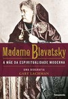 Madame Blavatsky: a mãe da espiritualidade moderna
