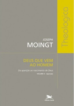 Deus que vem ao homem - Volume II: Da aparição ao nascimento de Deus - Aparição