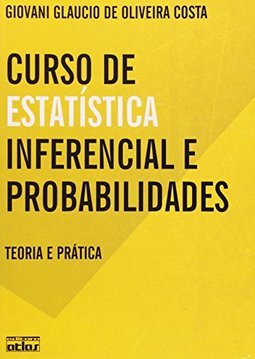 Curso de estatística inferencial e probabilidades: Teoria e prática
