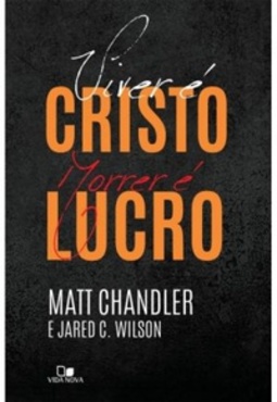 Viver é Cristo, morrer é lucro