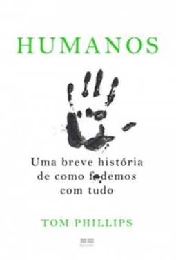 Humanos: Uma breve história de como f*demos com tudo
