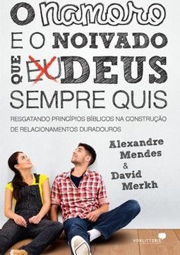 O NAMORO E O NOIVADO QUE DEUS SEMPRE QUIS