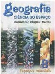 Geografia: Ciência do Espaço: Espaços Mundiais - 8 série - 1 grau