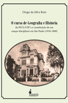 O curso de geografia e história da FFCL/USP e a constituição de um campo disciplinar em São Paulo (1934-1968)