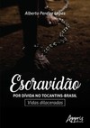 Escravidão por dívida no tocantins-brasil: vidas dilaceradas
