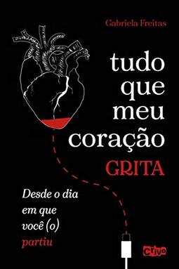 Tudo que meu coração grita desde o dia em que você (o) partiu