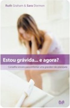 ESTOU GRAVIDA... E AGORA? - CONSELHO SINCERO