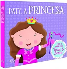 Toque e sinta - Paty, a princesa