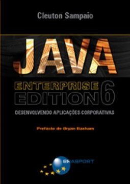 Java Enterprise Edition 6: desenvolvendo aplicações corporativas