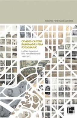Cidades-capitais imaginadas pela fotografia: La Plata (Argentina), Belo Horizonte (Brasil) 1880-1897