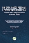 Big data, dados pessoais e propriedade intelectual: limites e tutela jurídica das bases de dados