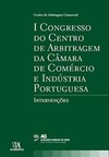 I Congresso do Centro de Arbitragem da Câmara de Comércio e Indústria Portuguesa: intervenções