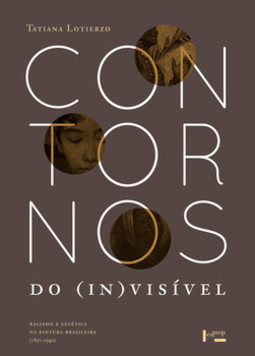 Contornos do (in)visível: racismo e estética na pintura brasileira (1850-1940)