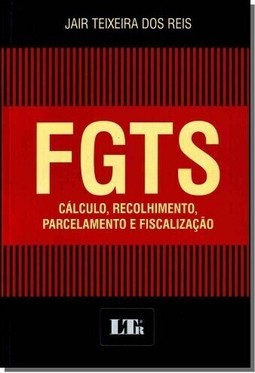 Fgts- Calculo,Recolhimento, Parcelamento E Fiscalizacao