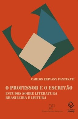 O professor e o escrivão: estudos sobre literatura brasileira e leitura