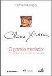 O Grande Mediador: Chico Xavier e a Cultura Brasileira