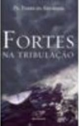 FORTES NA TRIBULAÇÃO