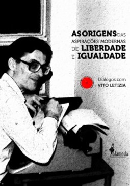 As origens das aspirações modernas de liberdade e igualdade: diálogos com Vito Letizia