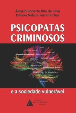 Psicopatas criminosos: e a sociedade vulnerável