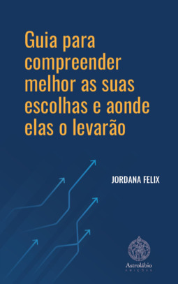 Guia para compreender melhor as suas escolhas e aonde elas o levarão