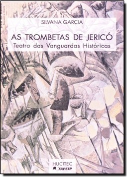 As Trombetas De Jericó: Teatro Das Vanguardas Históricas