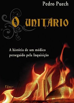 O Unitário: A História De Um Médico Perseguido Pela Inquisição