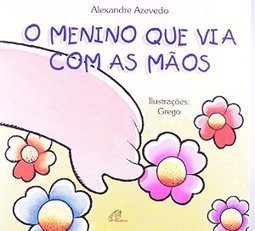 O Menino Que Via Com As Mãos