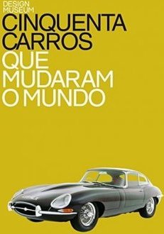 Cinquenta carros que mudaram o mundo