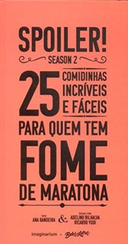 Spoiler! Season 2 - 25 Comidinhas Incríveis E Fáceis Para Quem Tem Fome De Maratona