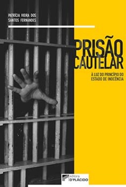 Prisão cautelar: à luz do princípio do estado de inocência