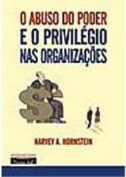 O Abuso do Poder e o Privilégio nas Organizações