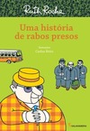 UMA HISTÓRIA DE RABOS PRESOS