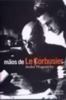 Mãos de Le Corbusier