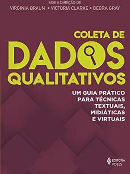 Coleta de dados qualitativos: Um guia prático para técnicas textuais, midiáticas e virtuais
