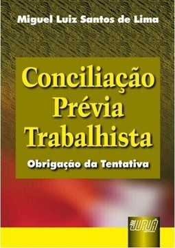 Conciliação Prévia Trabalhista - Obrigação da Tentativa