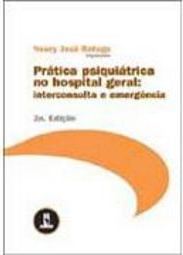 Prática Psiquiátrica no Hospital Geral: Interconsulta e Emergência