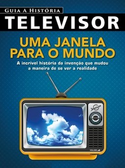 Guia a história - Televisor: uma janela para o mundo